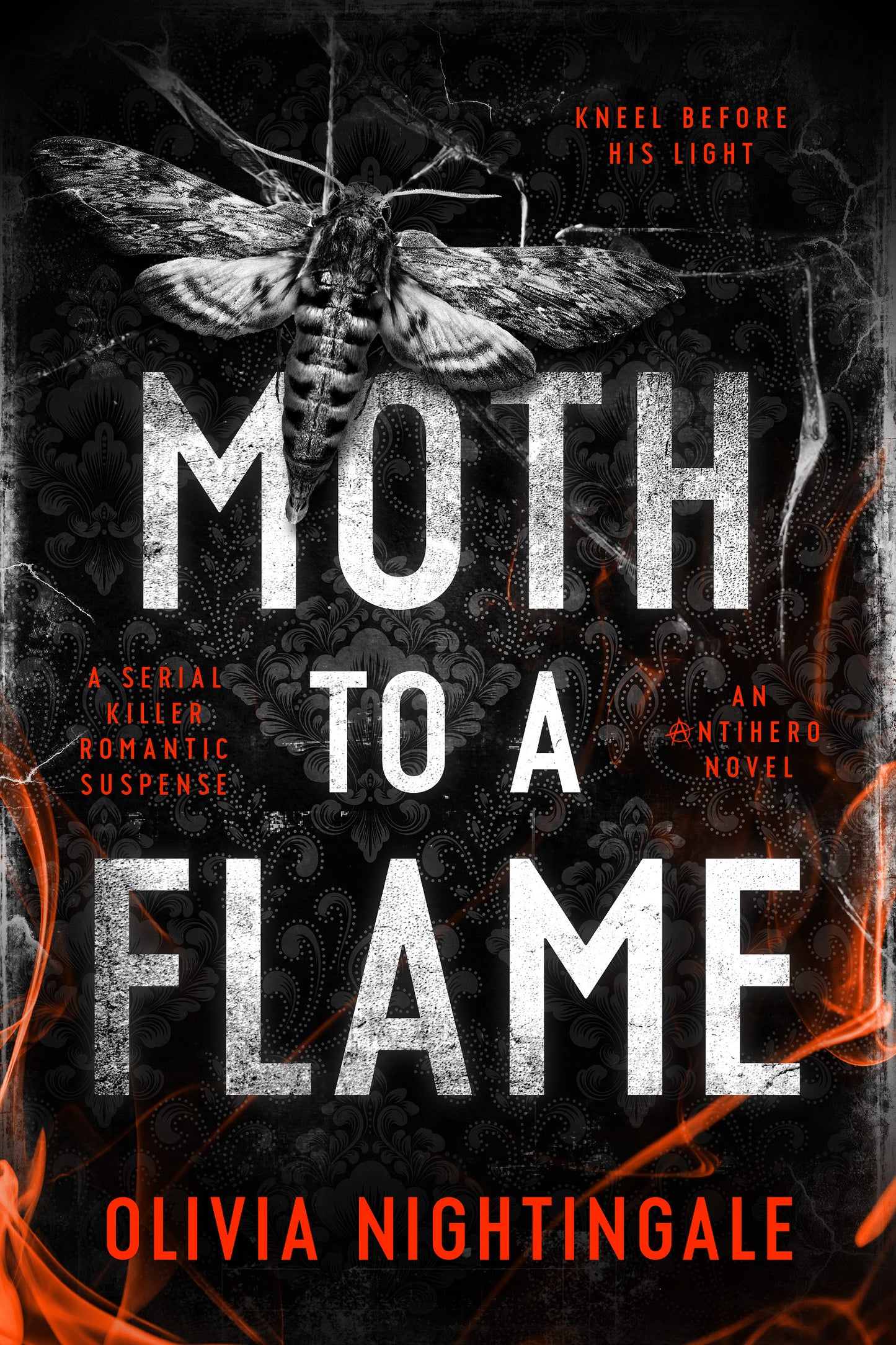 Moth to a Flame (Antihero, Book 1) by Olivia Nightingale (Pre-Order)