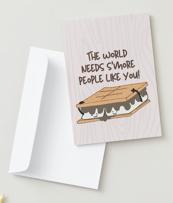 The World Needs S'more People Like You! Hand Drawn Encouragement Card