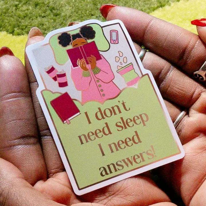 "I Don't Need Sleep I Need Answers" Bookish Sticker