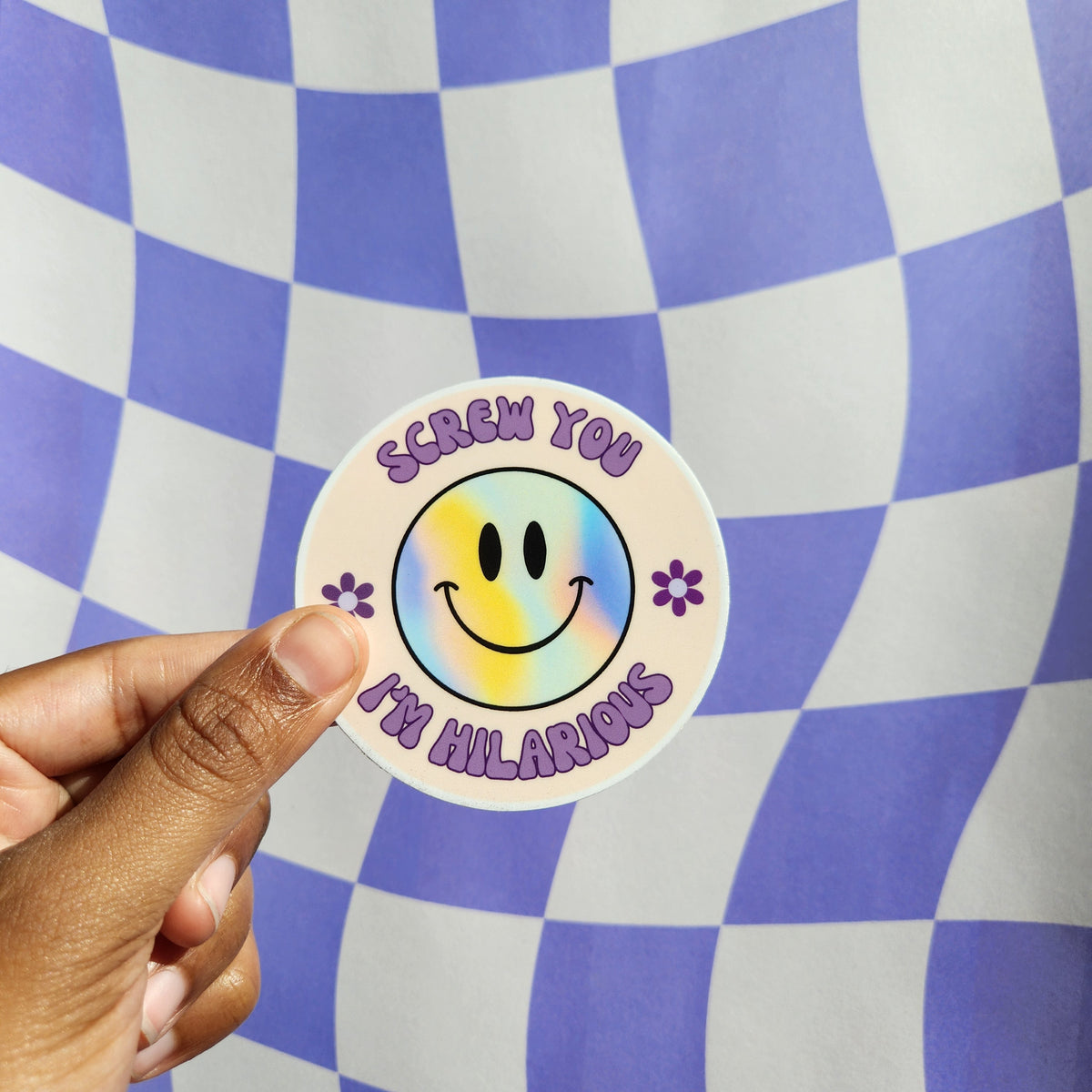 Screw You I'm Hilarious Sticker