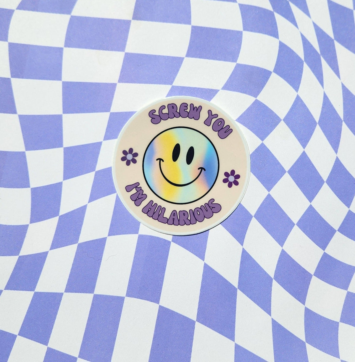 Screw You I'm Hilarious Sticker
