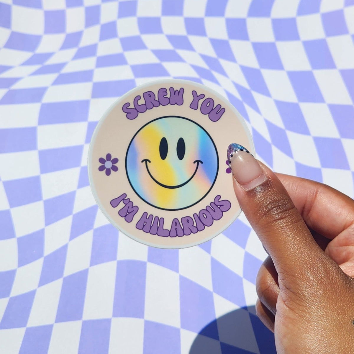 Screw You I'm Hilarious Sticker