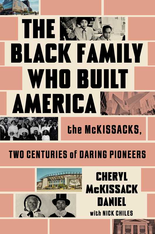 The Black Family Who Built America: The McKissacks, Two Centuries of Daring Pioneers by Cheryl McKissack Daniel