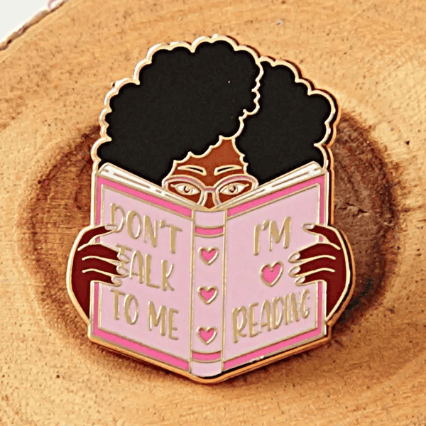 "Don't Talk To Me I'm Reading" Bookish Enamel Pin