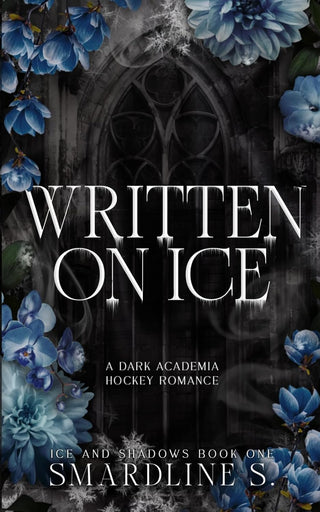Written on Ice (Ice and Shadows, #1) by Smardline S.