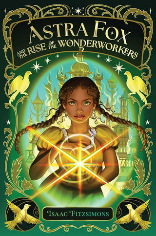 Astra Fox and the Rise of the Wonderworkers by Isaac Fitzsimons