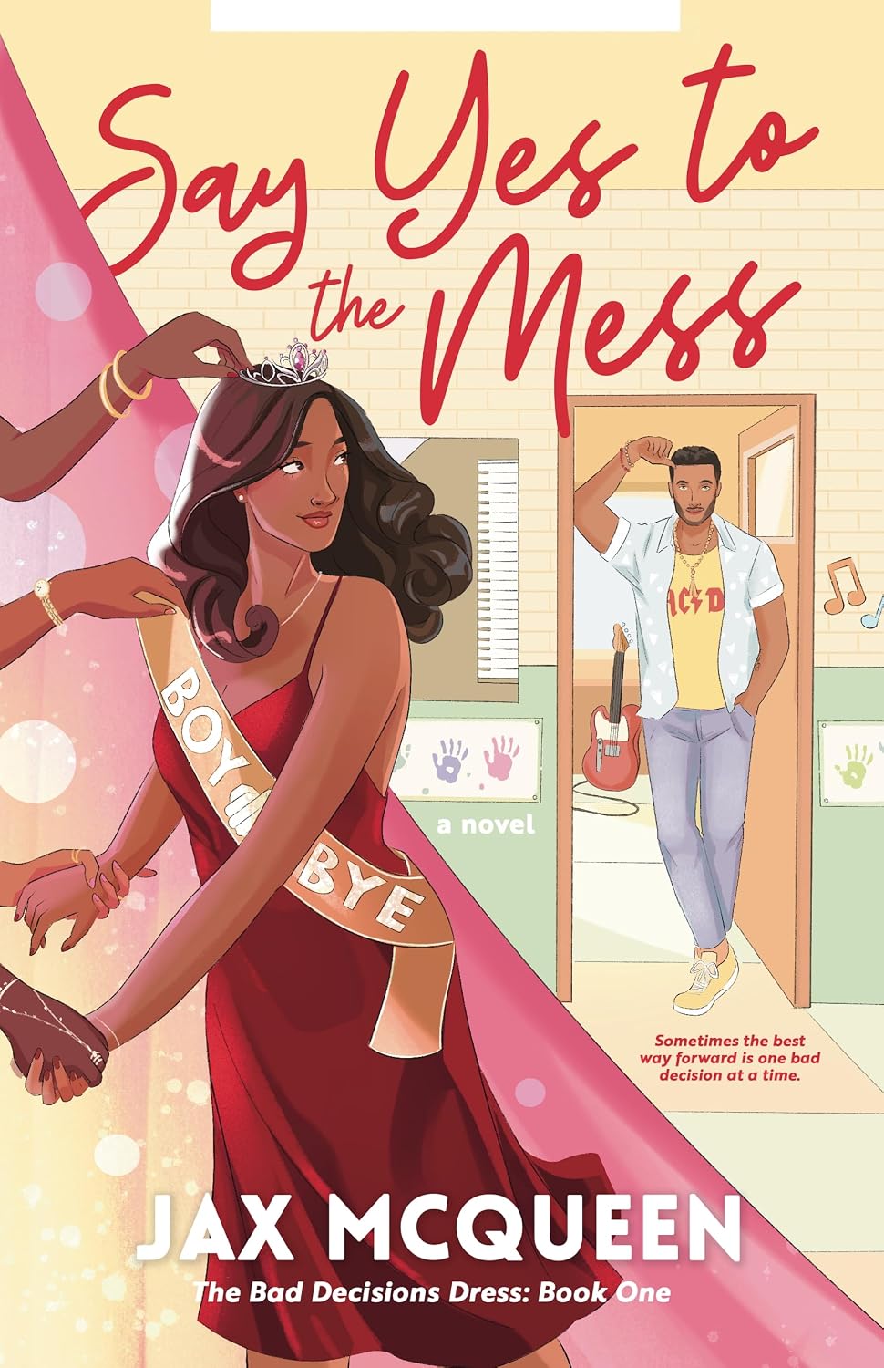 Say Yes to the Mess (The Bad Decisions Dress, #1) by Jax McQueen