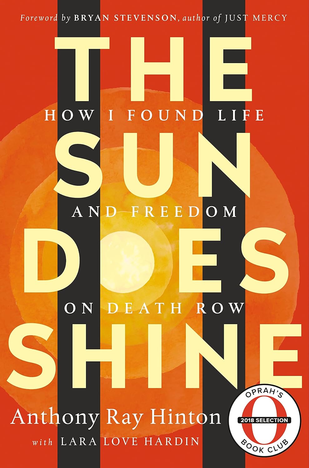 The Sun Does Shine: How I Found Life, Freedom, and Justice by Anthony Ray Hinton with  Lara Love Hardin, Foreword by Bryan Stevenson