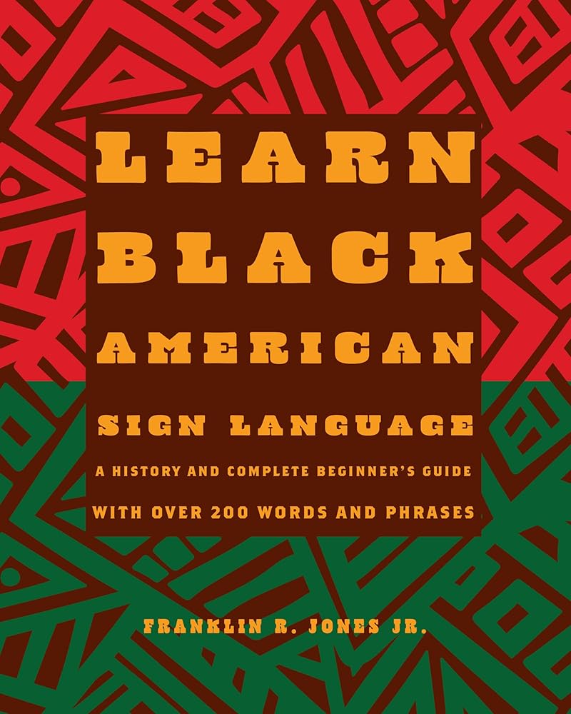 Learn Black American Sign Language: A History and Complete Beginner's Guide with Over 200 Words and Phrases cover image