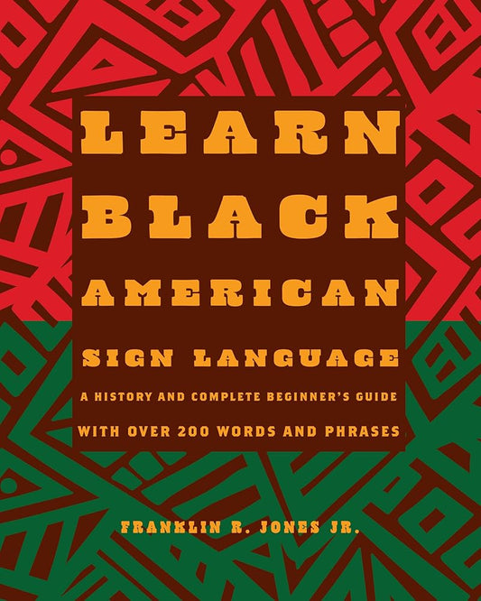 Learn Black American Sign Language: A History and Complete Beginner's Guide with Over 200 Words and Phrases cover image