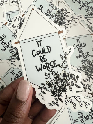 It Could Be Worst (Sticker)