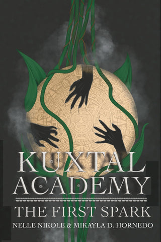 Kuxtal Academy: The First Spark (Kuxtal Academy, #2) by Nelle Nikole & Mikayla Hornedo