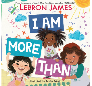 I Am More Than: Empowering Rhyming Verse for Kids of All Ages by LeBron James