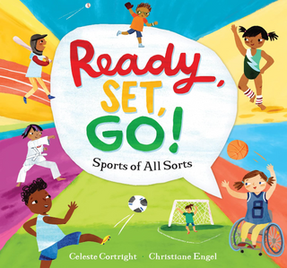 Ready, Set, Go!: Sports of All Sorts by Celeste Cortright (Author), Christiane Engel (Illustrator)