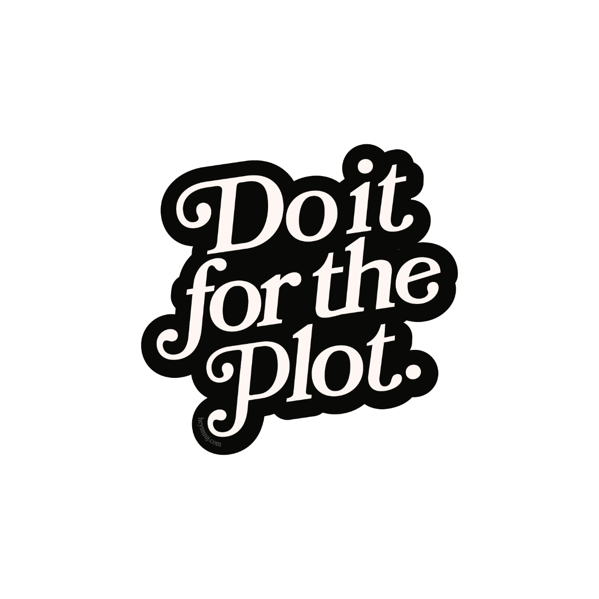 Do It for the Plot Holographic Sticker