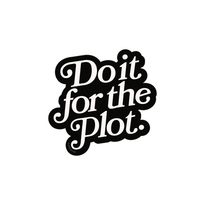 Do It for the Plot Holographic Sticker