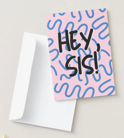 Hey Sis Greeting Card for Sisters and Best Friends — Recycled Paper