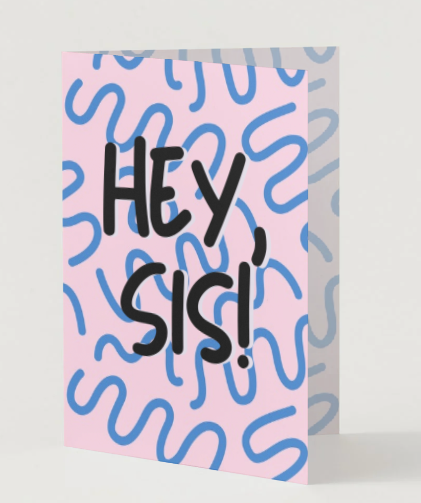 Hey Sis Greeting Card for Sisters and Best Friends — Recycled Paper