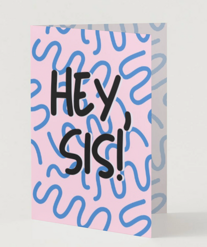 Hey Sis Greeting Card for Sisters and Best Friends — Recycled Paper