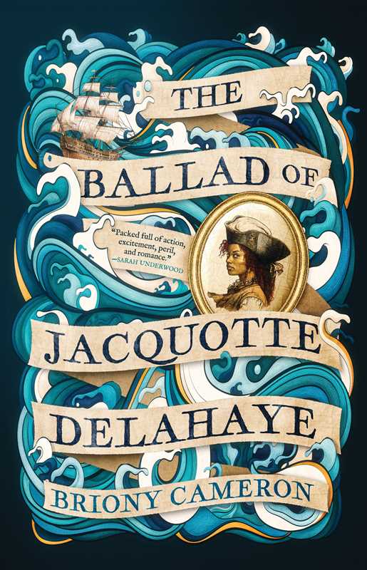 The Ballad of Jacquotte Delahaye: A Novel by Briony Cameron