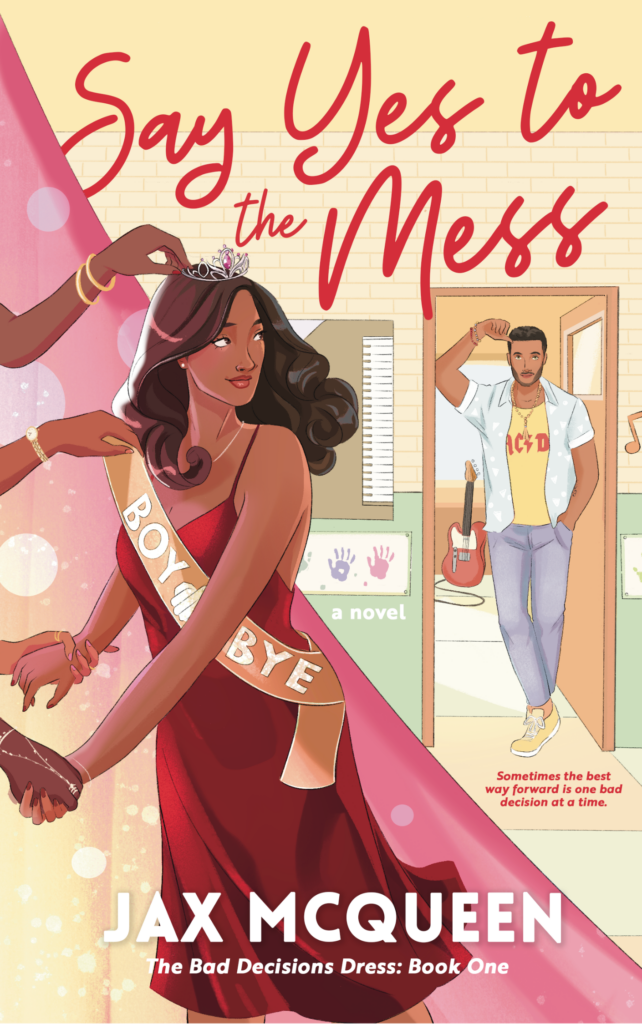 Say Yes to the Mess (The Bad Decisions Dress, #1) by Jax McQueen